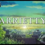 รีวิว Arrietty มหัศจรรย์ความลับคนตัวจิ๋ว